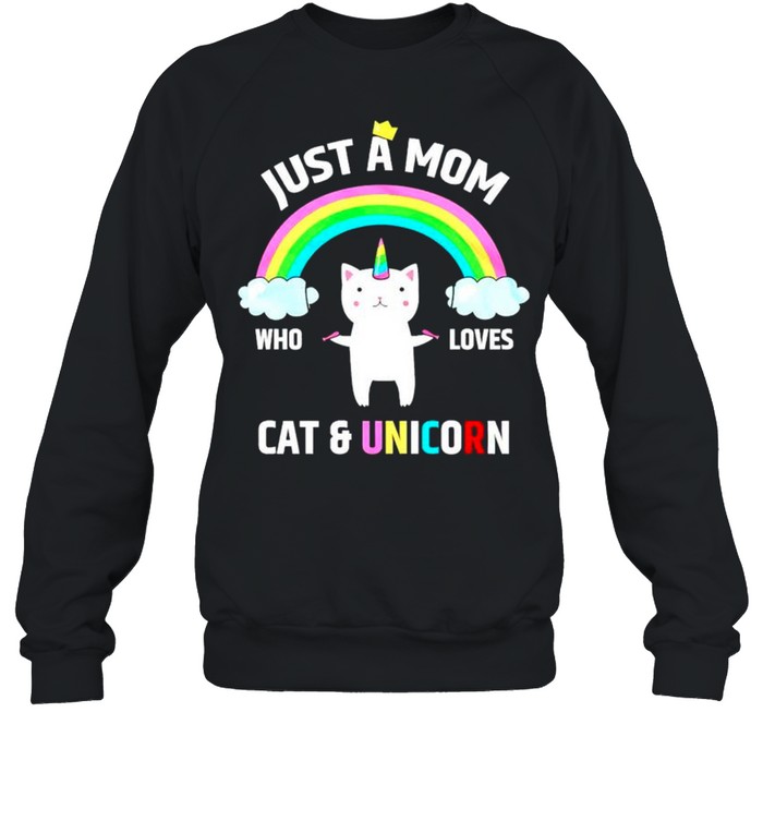 Just a mom who loves cat and unicorn shirt Unisex Sweatshirt