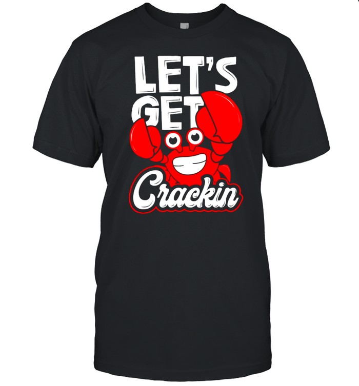 Let’s Get Crackin Crab Eater Seafood Lover Crab Boil Shirt