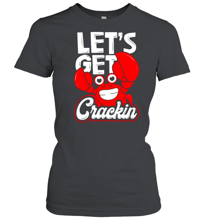 Let’s Get Crackin Crab Eater Seafood Lover Crab Boil Classic Women's T-shirt