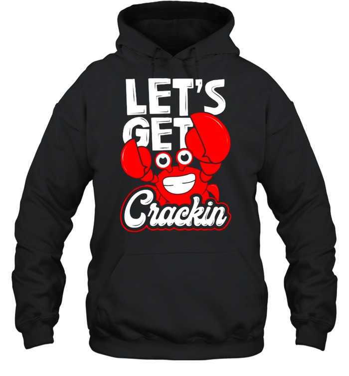 Let’s Get Crackin Crab Eater Seafood Lover Crab Boil Unisex Hoodie