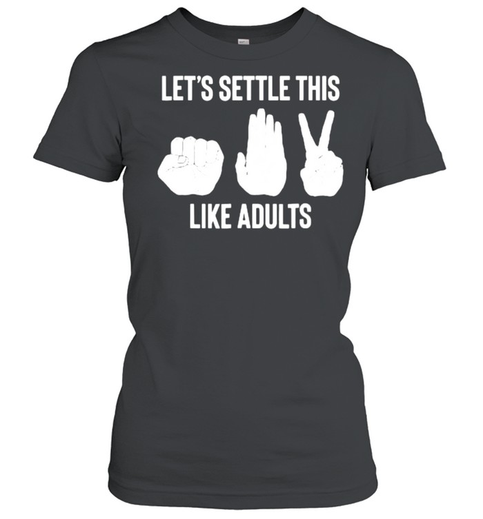 Let’s Settle This Like Adults Rock Paper Scissor T- Classic Women's T-shirt