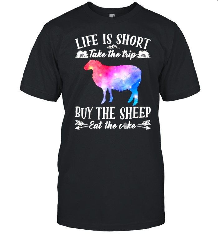 Life Is Short Take The Trip Buy The Sheep Eat The Cake T- Classic Men's T-shirt