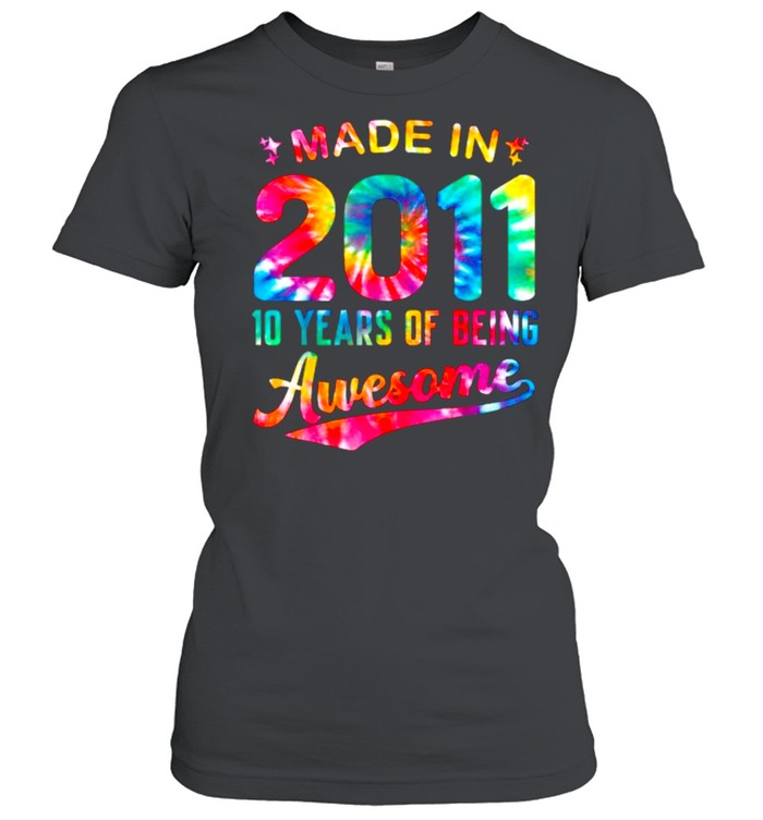 Made In 2011 10 Years Of Being Awesome Colorful Tie Dye 10th T- Classic Women's T-shirt