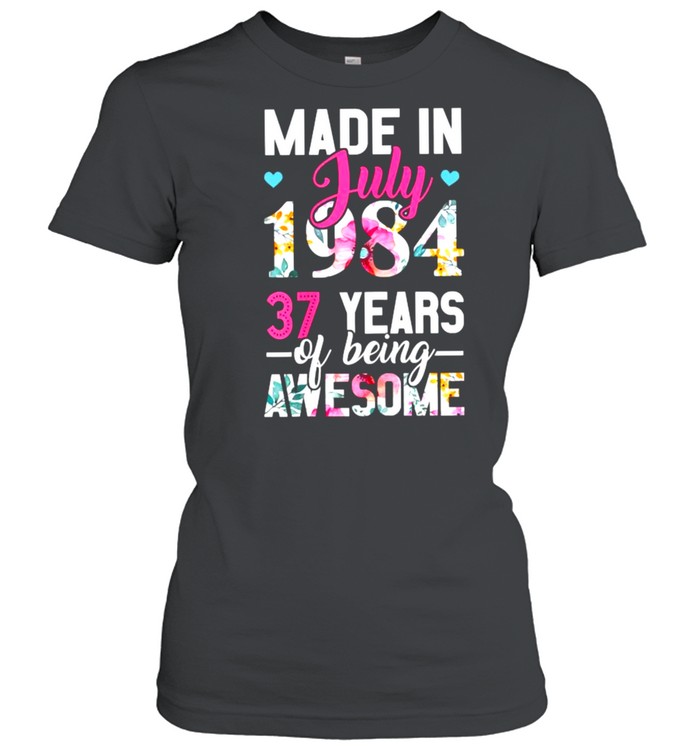 Made in July 1984 37 Years Of Being Awesome Flower Classic Women's T-shirt