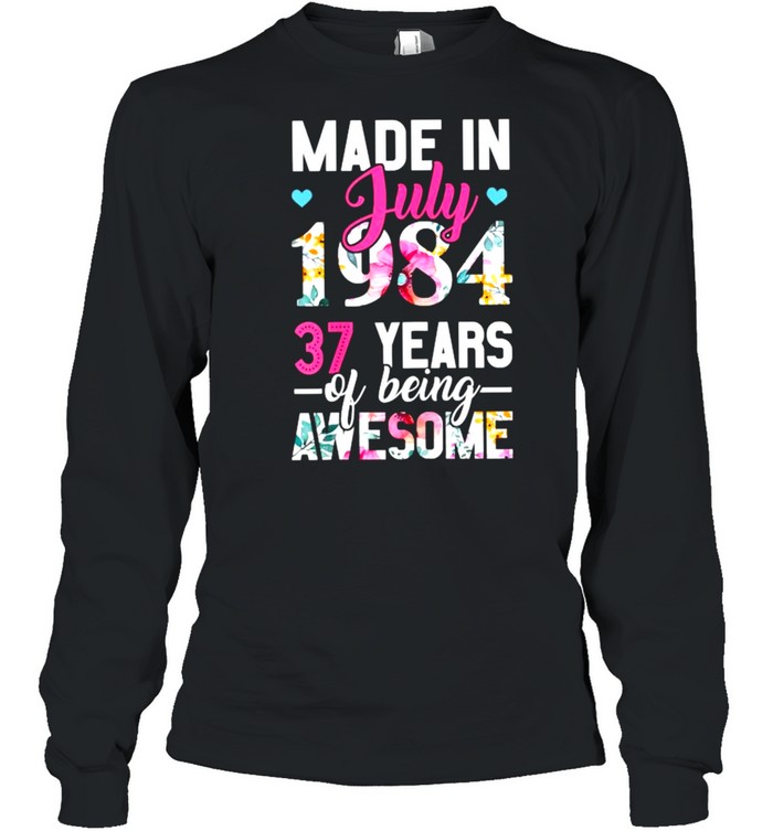 Made in July 1984 37 Years Of Being Awesome Flower Long Sleeved T-shirt