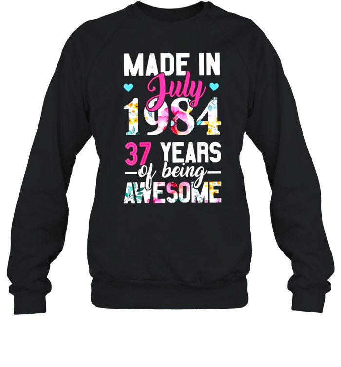 Made in July 1984 37 Years Of Being Awesome Flower Unisex Sweatshirt