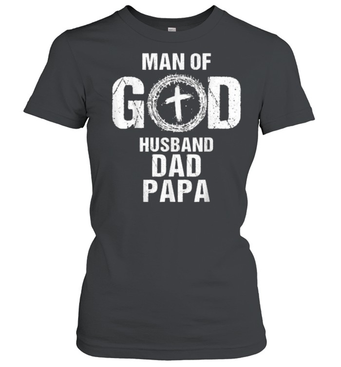 Man of God Husband Dad Papa Christian Cross Father’s Day Classic Women's T-shirt