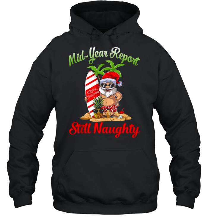 Mid Year Report Still Naughty Santa Christmas In July Unisex Hoodie