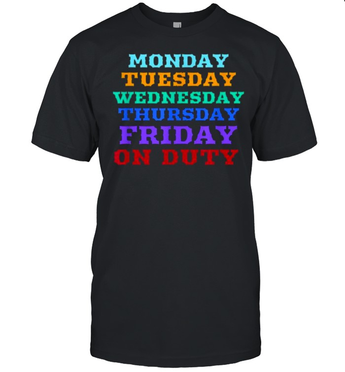 MONDAY TO FRIDAY ON DUTY T- Classic Men's T-shirt