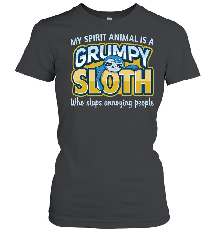 Monkey Sloth My Spirit Animal Is A Grumpy Sloth Who Slaps Annoying People T-shirt Classic Women's T-shirt