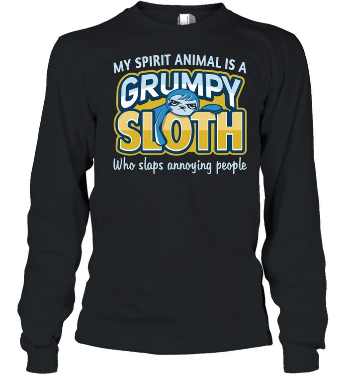 Monkey Sloth My Spirit Animal Is A Grumpy Sloth Who Slaps Annoying People T-shirt Long Sleeved T-shirt