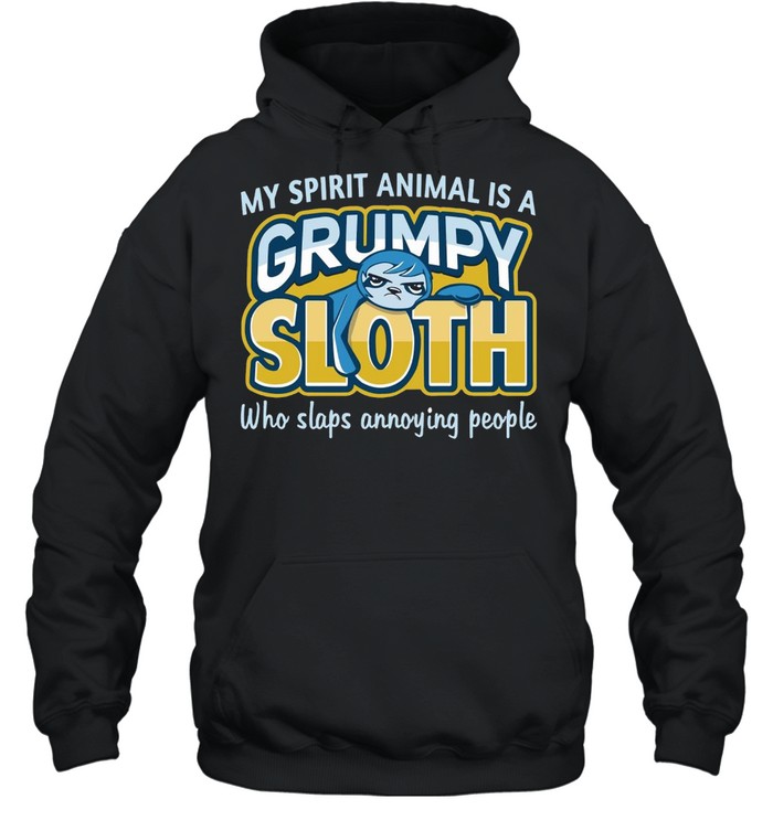 Monkey Sloth My Spirit Animal Is A Grumpy Sloth Who Slaps Annoying People T-shirt Unisex Hoodie