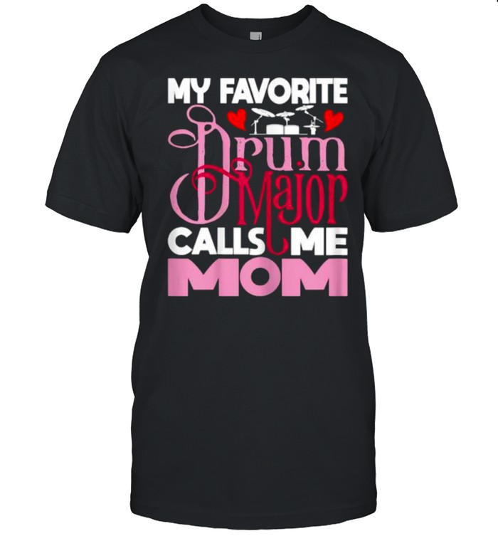 My Favorite Drum Major Calls Me Mom T- Classic Men's T-shirt