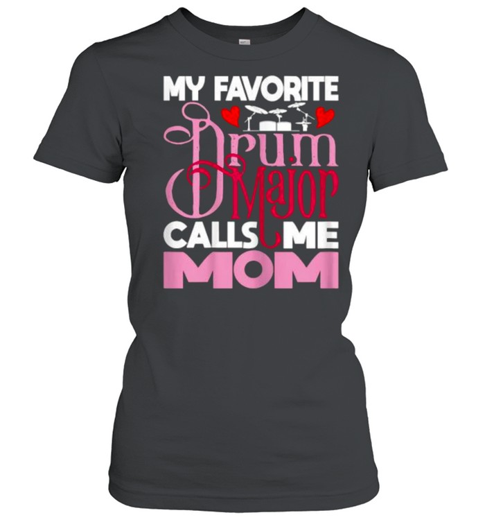 My Favorite Drum Major Calls Me Mom T- Classic Women's T-shirt