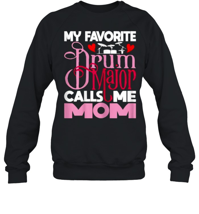 My Favorite Drum Major Calls Me Mom T- Unisex Sweatshirt