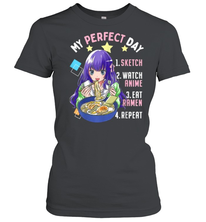 My Perfect Day Sketch Watch Anime Eat Ramen Repeat Kawaii T- Classic Women's T-shirt