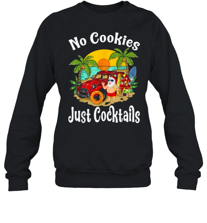 No Cookies Just Cocktails Watermelon Christmas In July Santa Sunset T- Unisex Sweatshirt