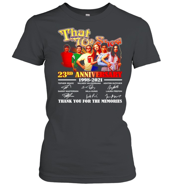 That 70s Show 23rd Anniversary 1998 2021 thank you for the memories shirt Classic Women's T-shirt