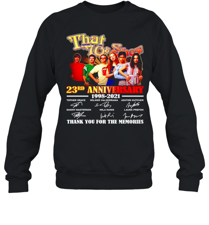 That 70s Show 23rd Anniversary 1998 2021 thank you for the memories shirt Unisex Sweatshirt