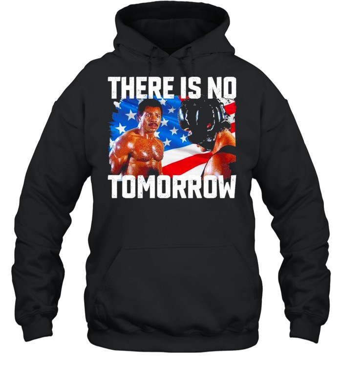 There is no Tomorrow American flag shirt Unisex Hoodie