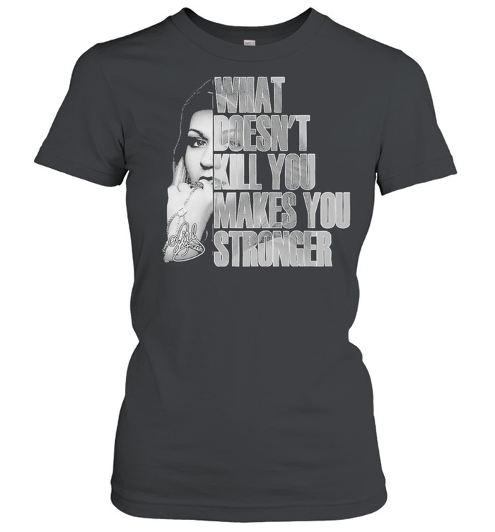 What doesnt kill you makes you stronger signature shirt Classic Women's T-shirt