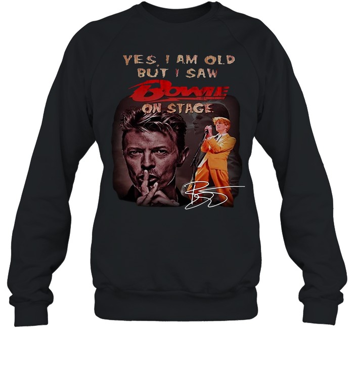 Yes I Am Old But I Saw Bowie On Stage Signature T-shirt Unisex Sweatshirt