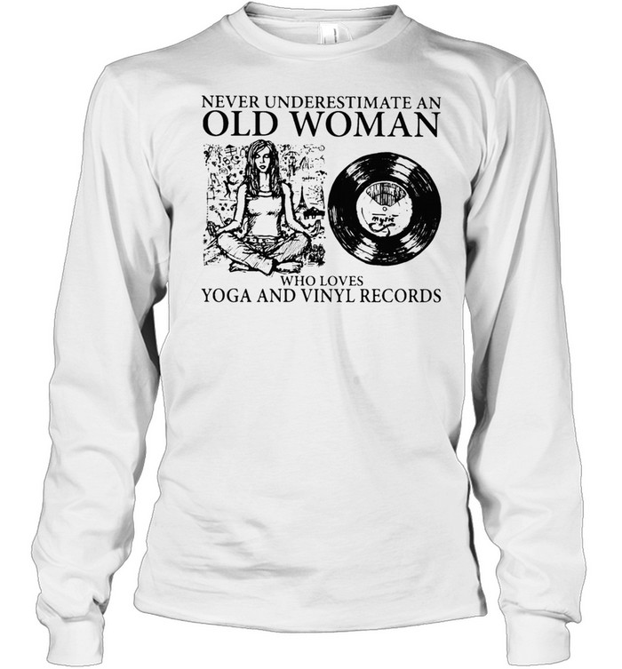 AN OLD WOMAN WHO LOVES YOGA AND VINYL RECORDS SHIRT Long Sleeved T-shirt