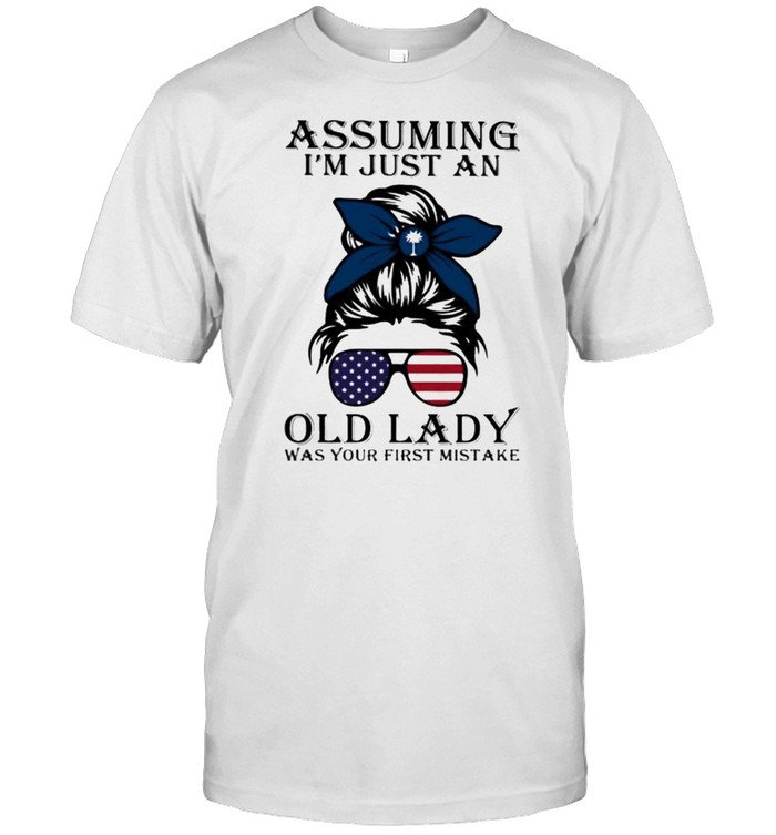 Assuming I’m Just An Old Lady Was Your First Mistake American Flag South California Classic Men's T-shirt