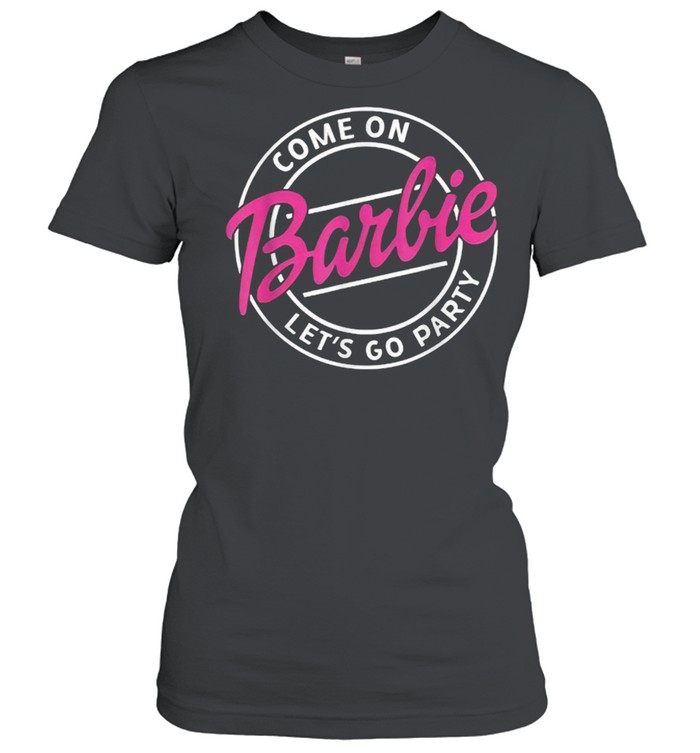 Come On Barbie Let’s Go Party T- Classic Women's T-shirt