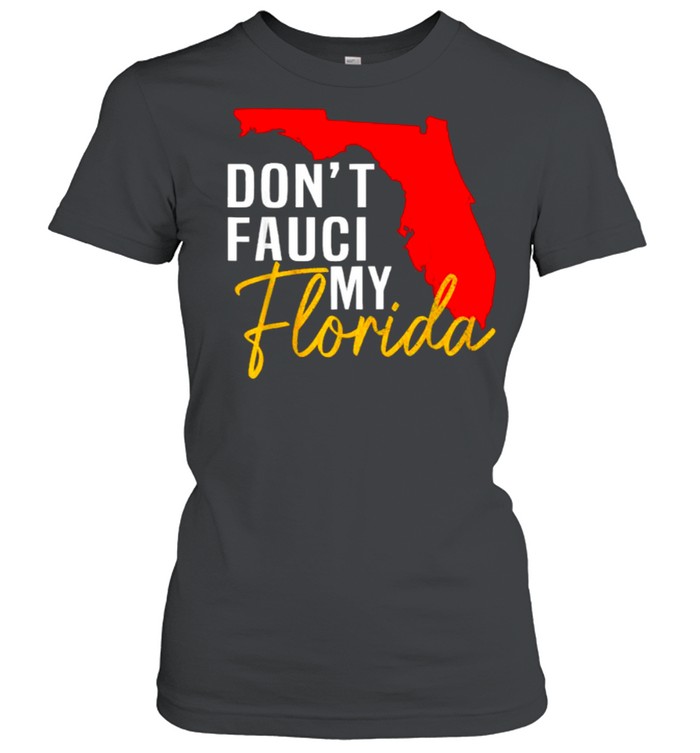 Don’t Fauci My Florida T- Classic Women's T-shirt