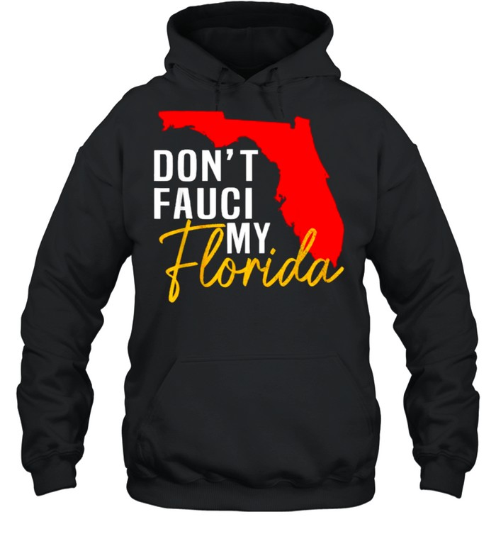 Don’t Fauci My Florida T- Unisex Hoodie