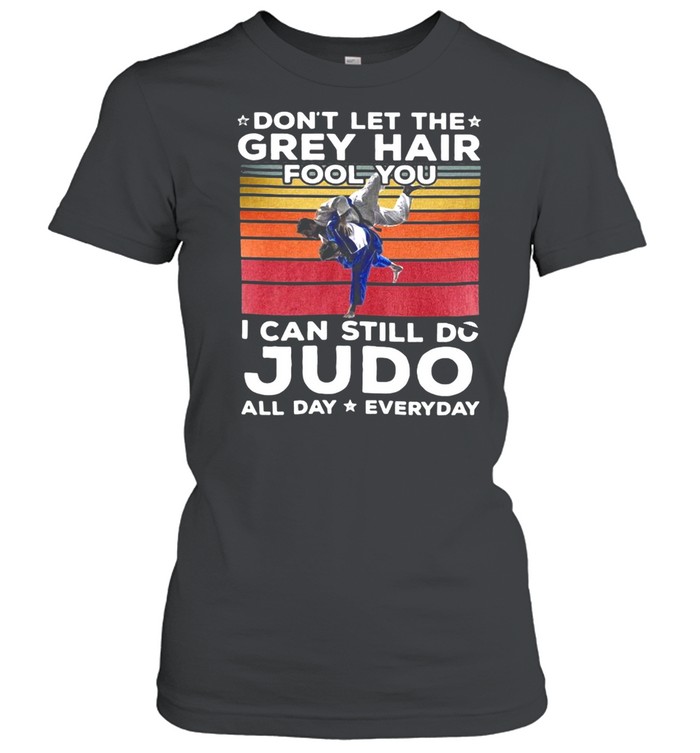 Don’t Let The Grey Hair Fool You I Can Do JUDO All Day Everyday Vintage Retro T-shirt Classic Women's T-shirt