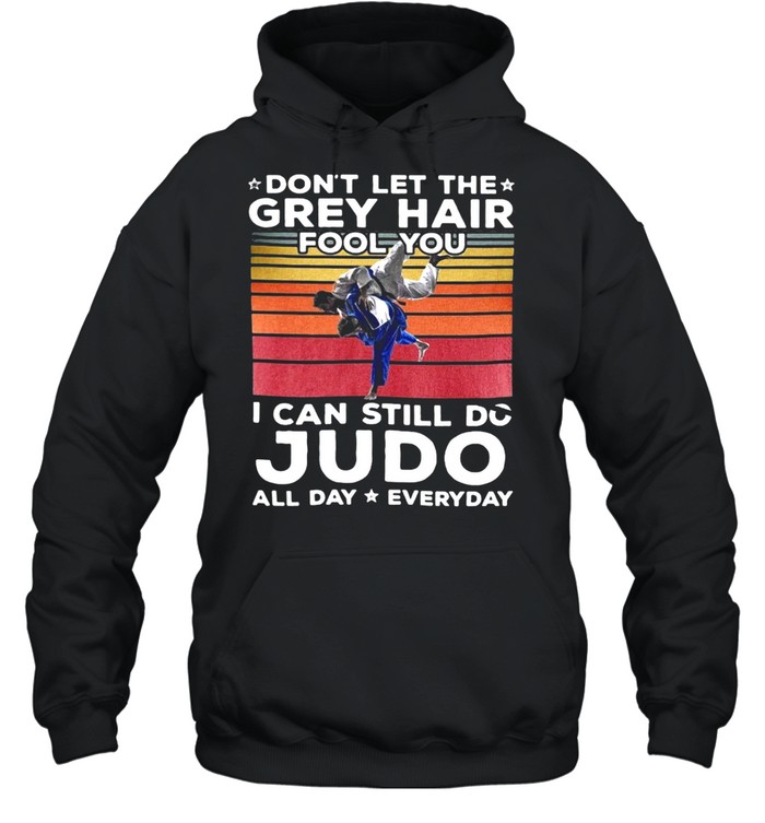 Don’t Let The Grey Hair Fool You I Can Do JUDO All Day Everyday Vintage Retro T-shirt Unisex Hoodie