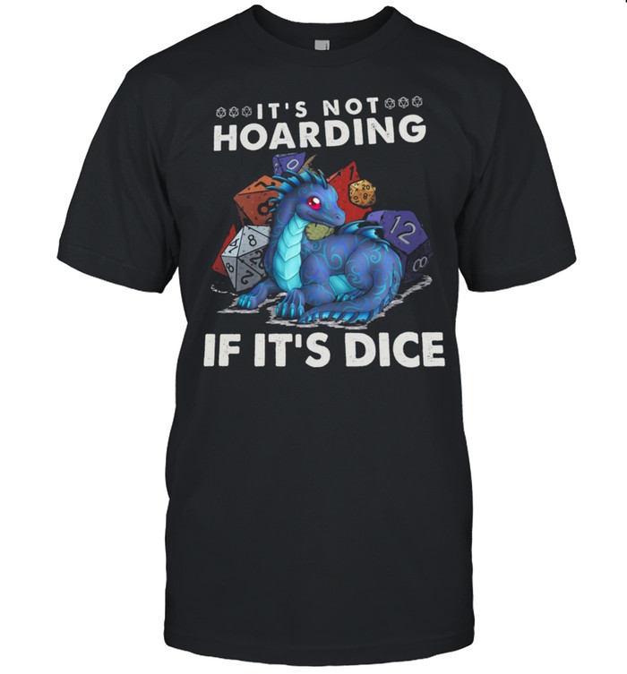 Dragon Its Not Hoarding If Its Dice shirts Classic Men's T-shirt
