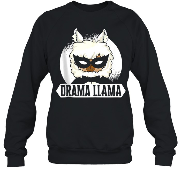 Drama Llama Thespian Actress Theatre Fan T-shirt Unisex Sweatshirt