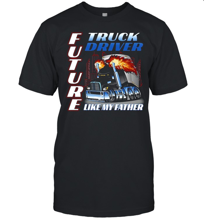 Future Truck Driver Like My Father T-shirt Classic Men's T-shirt