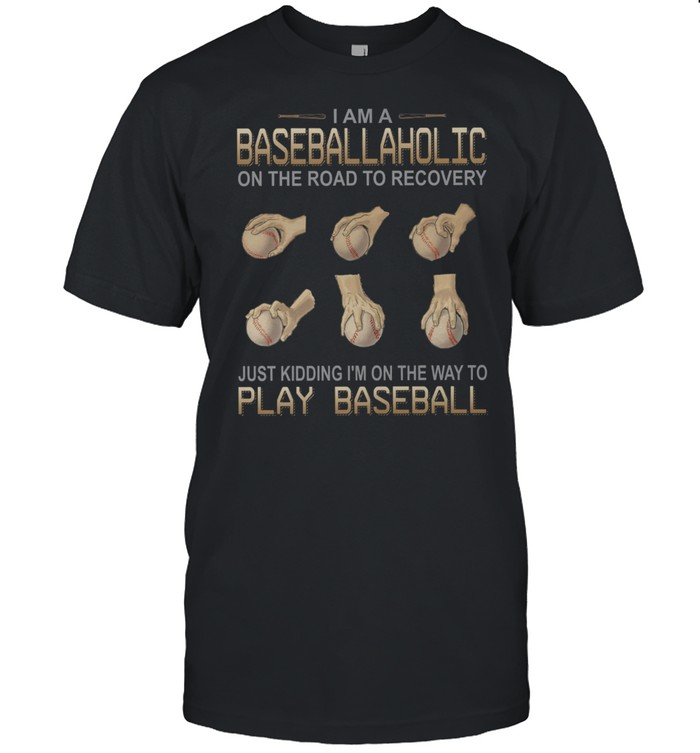 I am a baseballaholic on the road to recovery just kidding i’m on the way to play baseball shirt Classic Men's T-shirt