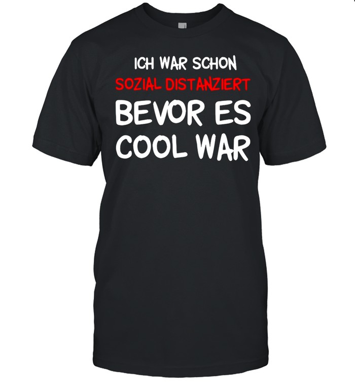 Ich War Schon Sozial Distanziert Bevor Es Cool War T-shirt Classic Men's T-shirt