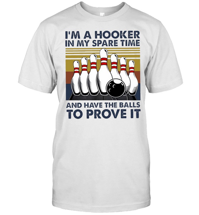 I’m A Hooker In My Spare Time And Have The Balls To Prove It Bowling T-shirt Classic Men's T-shirt