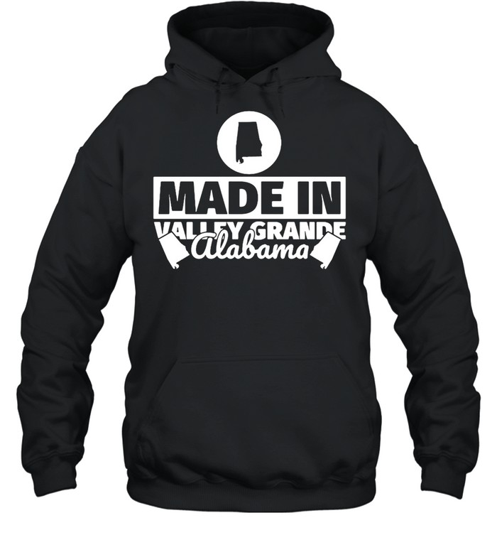 Made in Valley Grande Alabama T-shirt Unisex Hoodie