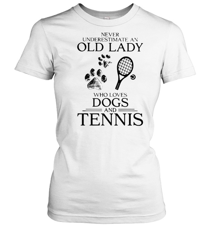 Never Underestimate An Old Lady Who Loves Dogs And Tennis Classic Women's T-shirt