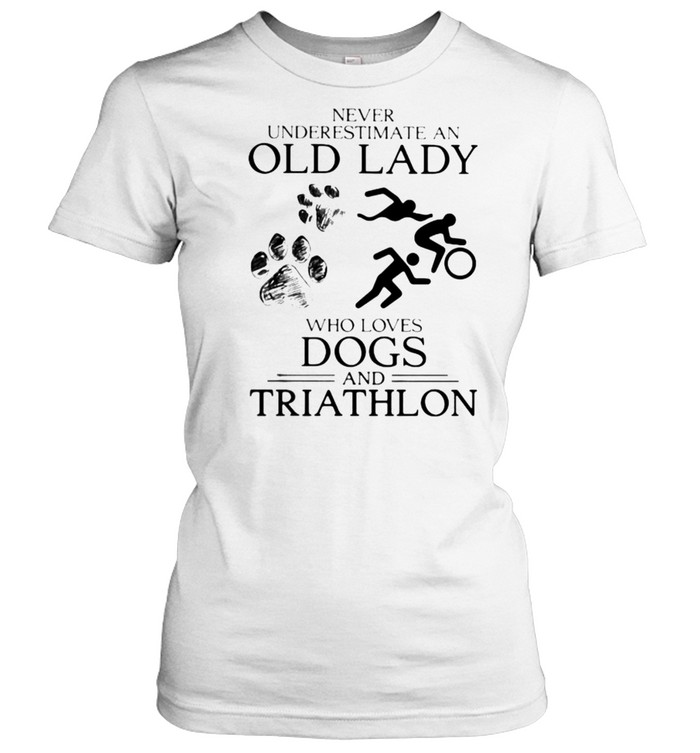 Never Underestimate An Old Lady Who Loves Dogs And Triathlon Classic Women's T-shirt