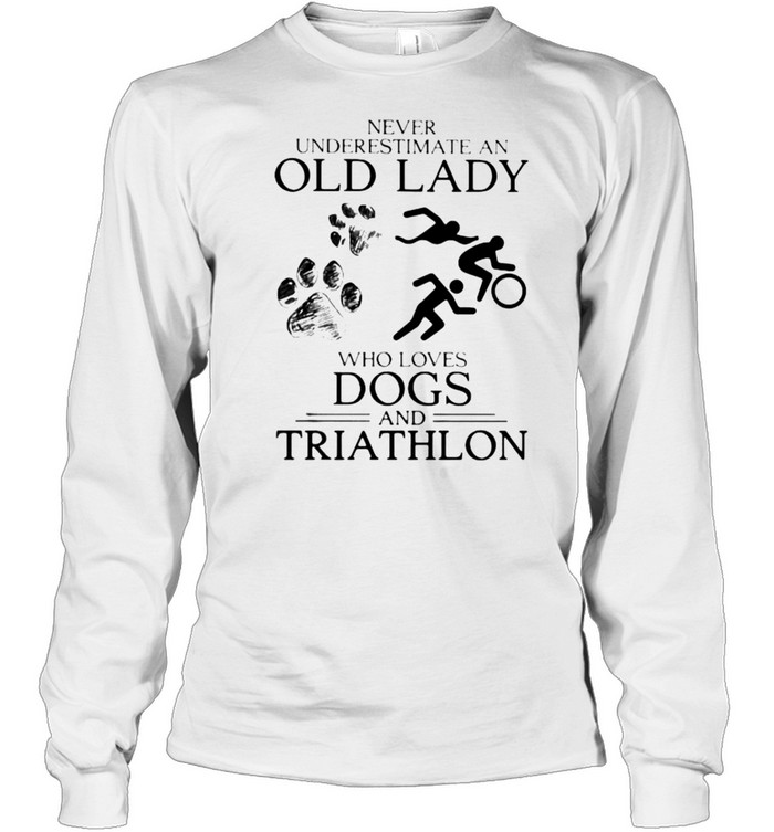 Never Underestimate An Old Lady Who Loves Dogs And Triathlon Long Sleeved T-shirt