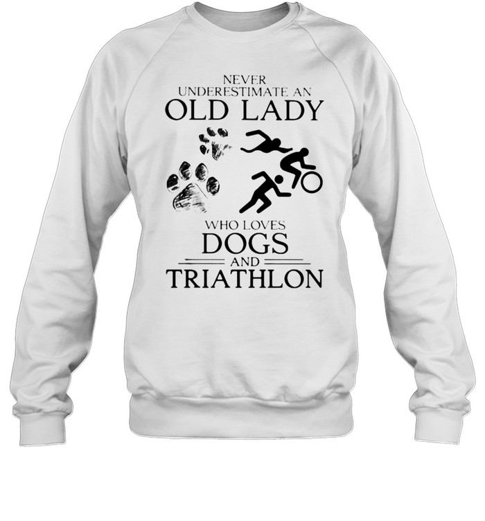 Never Underestimate An Old Lady Who Loves Dogs And Triathlon Unisex Sweatshirt