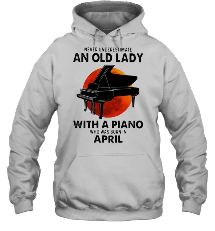 Never Underestimate An Old Lady With A Piano Who Was Born In April Blood Moon Unisex Hoodie