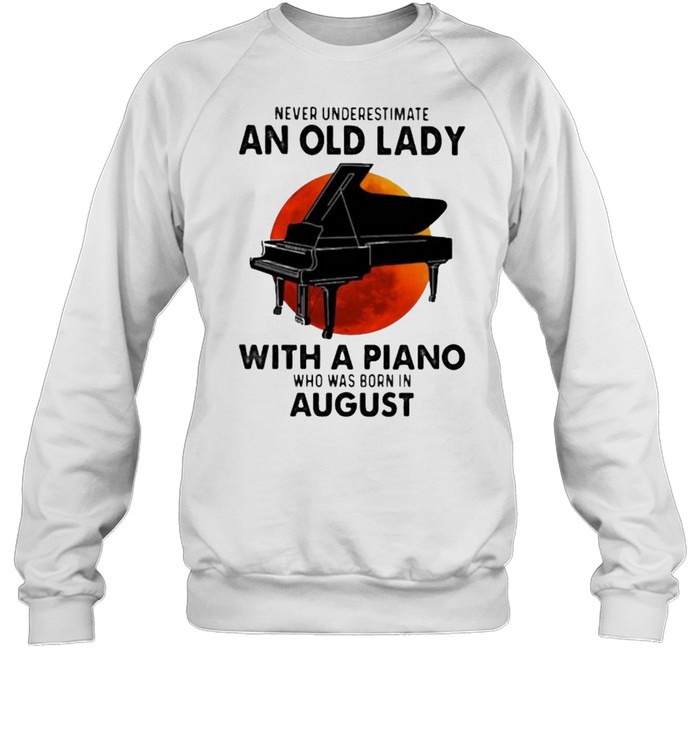 Never Underestimate An Old Lady With A Piano Who Was Born In August Blood Moon Unisex Sweatshirt