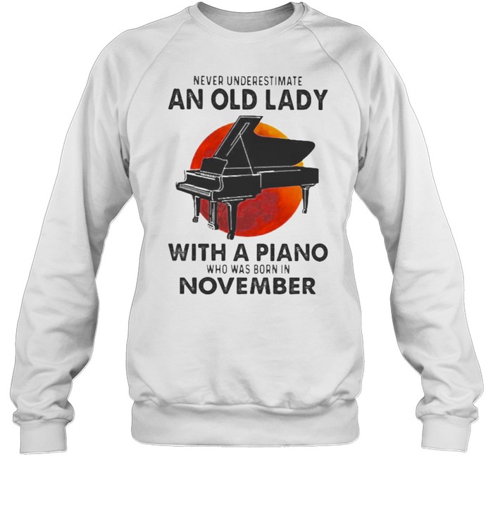 Never Underestimate An Old Lady With A Piano Who Was Born In November Blood Moon Unisex Sweatshirt