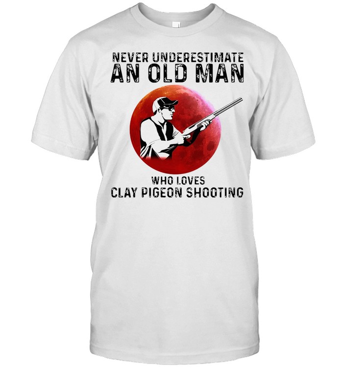 Never Underestimate An Old Man Who Loves Clay Pigeon Shooting T-shirt Classic Men's T-shirt