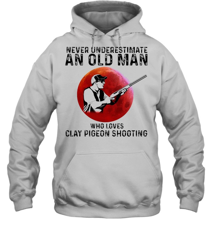 Never Underestimate An Old Man Who Loves Clay Pigeon Shooting T-shirt Unisex Hoodie