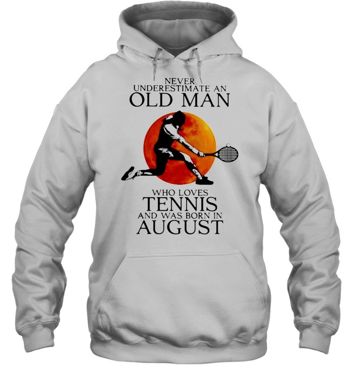 Never Underestimate An Old Man Who Loves Tennis And Was Born In August Blood Moon Unisex Hoodie